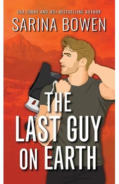 The Last Guy on Earth Special Edition - Sarina Bowen