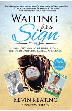 Waiting for a Sign Volume 2: Highlights and Inside Stories from a Lifetime of Collecting Baseball Autographs - Kevin Keating