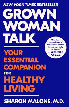 Grown Woman Talk: Your Essential Companion for Healthy Living - Sharon Malone