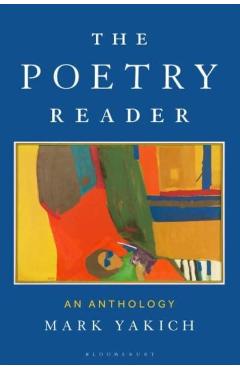 The Poetry Reader: An Anthology - Mark Yakich
