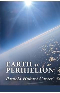 Earth at Perihelion - Pamela Hobart Carter
