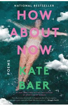 How about Now: Poems - Kate Baer