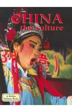 China - The Culture (Revised, Ed. 3) - Bobbie Kalman