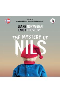 The Mystery of Nils. Part 1 - Norwegian Course for Beginners. Learn Norwegian - Enjoy the Story. - Werner Skalla