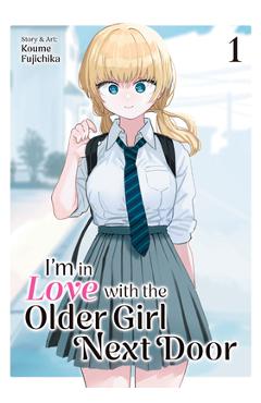 I\'m in Love with the Older Girl Next Door Vol. 1 - Koume Fujichika