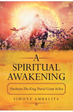 A Spiritual Awakening: Unchains the King David Giant in You - Simone Ambalita