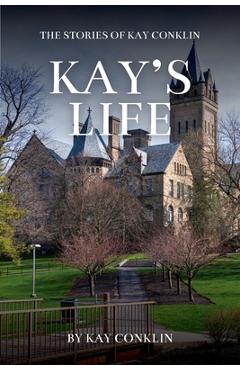 Kay\'s Life: The Stories of Kay Conklin - Kay Conklin