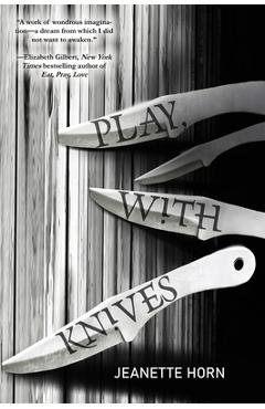 Play, with Knives - Jeanette Horn