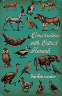 Conversations with Extinct Animals - Patrick Lawler