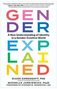 Gender Explained: A New Understanding of Identity in a Gender Creative World - Diane Ehrensaft