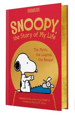 Snoopy, the Story of My Life: The Myth, the Legend, the Beagle! - Charles M. Schulz