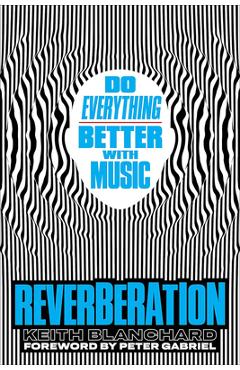 Reverberación / Reverberation: Estimula Tu Cerebro Y Mejora Tu Vida Con Músic / Stimulate Your Brain and Improve Your Life with Musica - Peter Gabriel