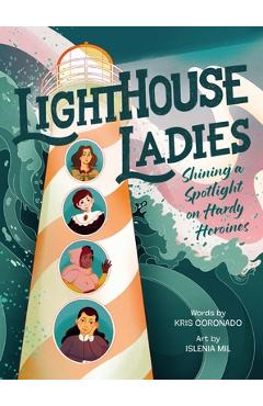 Lighthouse Ladies: Shining a Spotlight on Hardy Heroines - Kris Coronado