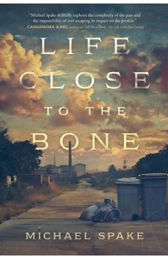 Life Close to the Bone - Michael Spake