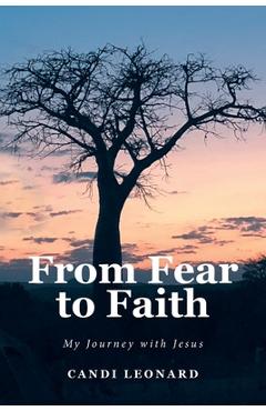From Fear to Faith: My Journey with Jesus - Candi Leonard
