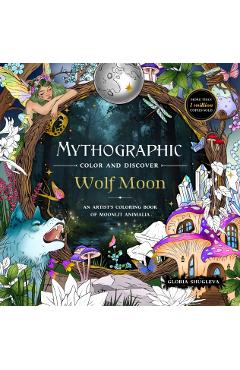 Mythographic Color and Discover: Wolf Moon: An Artist's Coloring Book of Moonlit Animalia - Gloria Shugleva