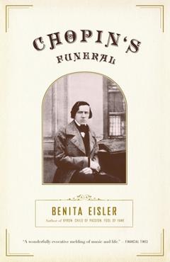 Chopin\'s Funeral - Benita Eisler