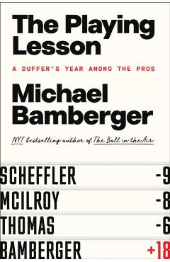 The Playing Lesson: A Duffer's Year Among the Pros - Michael Bamberger