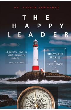 The Happy Leader: Relatable stories of influence and hope. - Calvin Lawrence