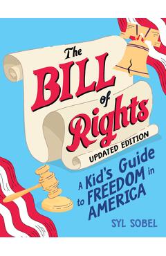 The Bill of Rights: A Kid\'s Guide to Freedom in America - Syl Sobel