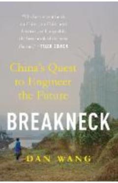 Breakneck: China's Quest to Engineer the Future - Dan Wang