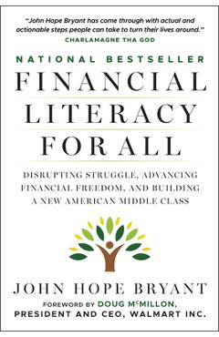 Financial Literacy for All: Disrupting Struggle, Advancing Financial Freedom, and Building a New American Middle Class - John Hope Bryant