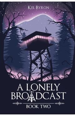 A Lonely Broadcast: Book Two - Kel Byron