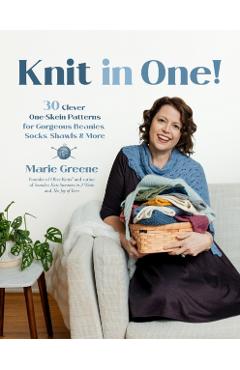 Knit in One!: 30 Quick & Clever Patterns Using One Skein of Yarn or Less - Marie Greene