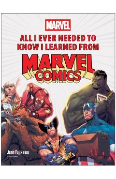 All I Ever Needed to Know I Learned from Marvel Comics - Jenn Fujikawa