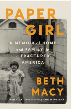 Paper Girl: A Memoir of Home and Family in a Fractured America - Beth Macy