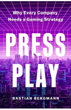 Press Play: Why Every Company Needs a Gaming Strategy - Bastian Bergmann
