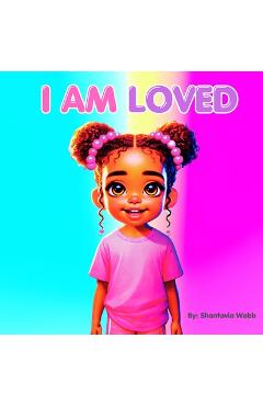I Am Loved - Shantavia C. Webb