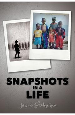 Snapshots in a Life - James Ballentine