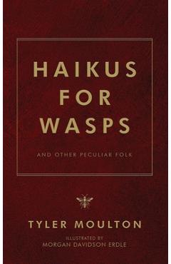 Haikus For WASPs: And Other Peculiar Folk - Tyler Moulton