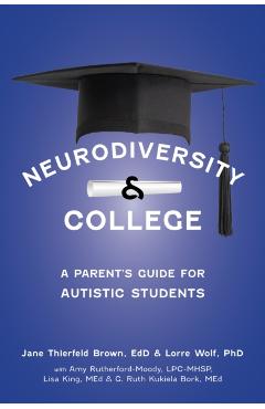 Neurodiversity and College: A Parent's Guide for Autistic Students - Jane Thierfeld Brown