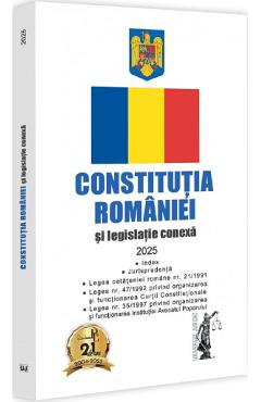 Constitutia Romaniei si legislatie conexa 2025 - UNIVERSUL JURIDIC