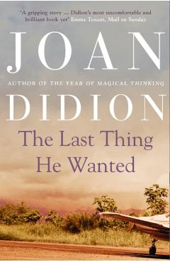The Last Thing He Wanted - Joan Didion