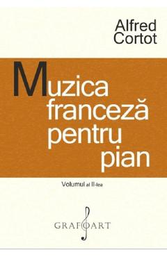 Muzica franceza pentru pian Vol.2 - Alfred Cortot - GRAFOART