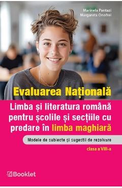 Evaluarea Nationala. Limba si literatura romana. Ghid de evaluare pentru scolile si sectiile cu predare in limba maghiara - Clasa 8 - Marinela Pantazi, Margareta Onofrei