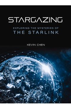 Stargazing: Exploring the Mysteries of the Starlink - Kevin Chen