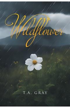Wildflower - T. A. Gray