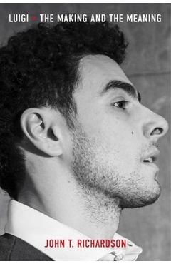 Luigi: The Making and the Meaning - John H. Richardson