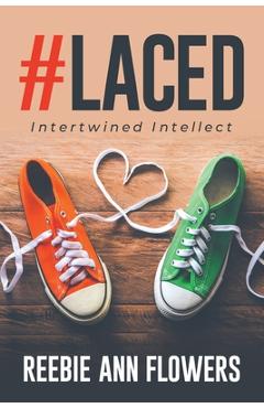 #Laced: Intertwined Intellect - Reebie Ann Flowers