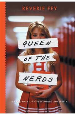 Queen of the Nerds, My Journey of Overcoming Adversity - Reverie Fey