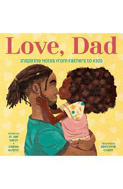 Love, Dad: Inspiring Notes from Fathers to Kids - Joel Warsh