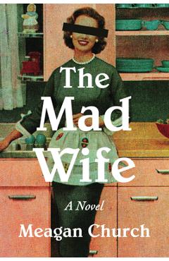 The Mad Wife - Meagan Church