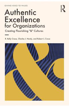 Authentic Excellence for Organizations: Creating Flourishing & Cultures - R. Kelly Crace