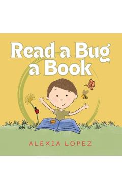 Read a Bug a Book - Alexia Lopez