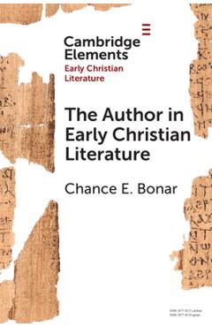 The Author in Early Christian Literature - Chance E. Bonar