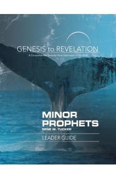 Genesis to Revelation Minor Prophets Leader Guide: A Comprehensive Verse-By-Verse Exploration of the Bible - Gene M. Tucker